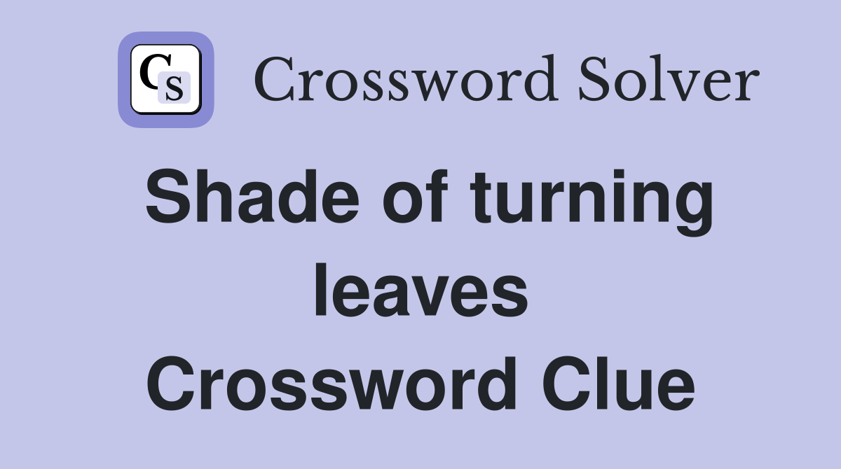 Shade of turning leaves Crossword Clue