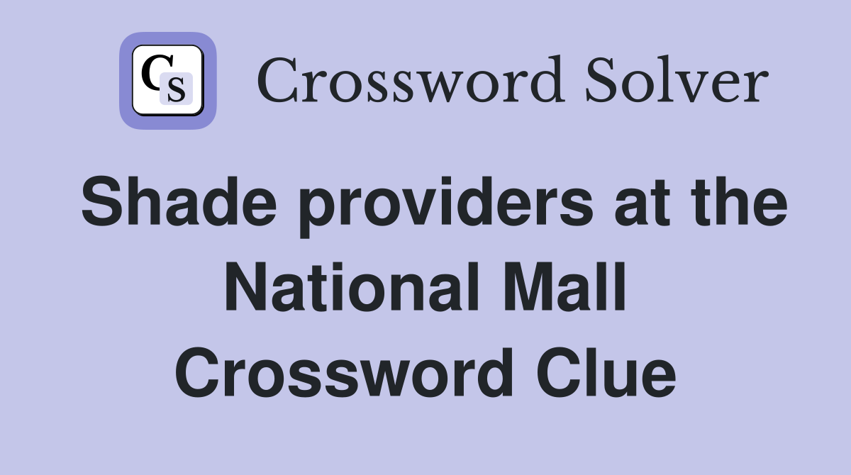 Shade providers at the National Mall Crossword Clue
