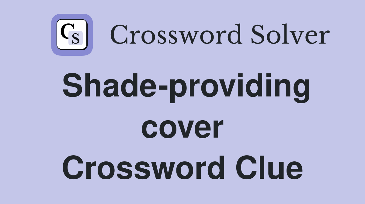 Shade-providing cover Crossword Clue