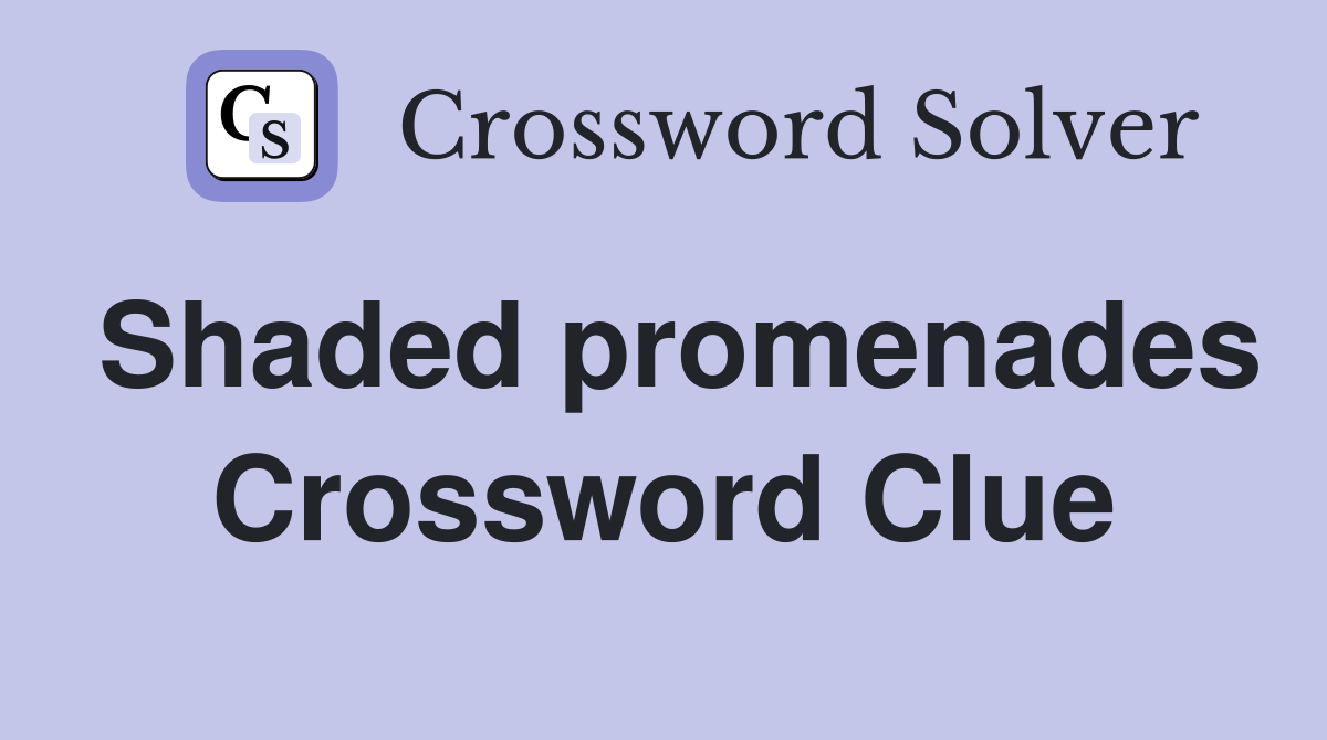 Shaded promenades Crossword Clue
