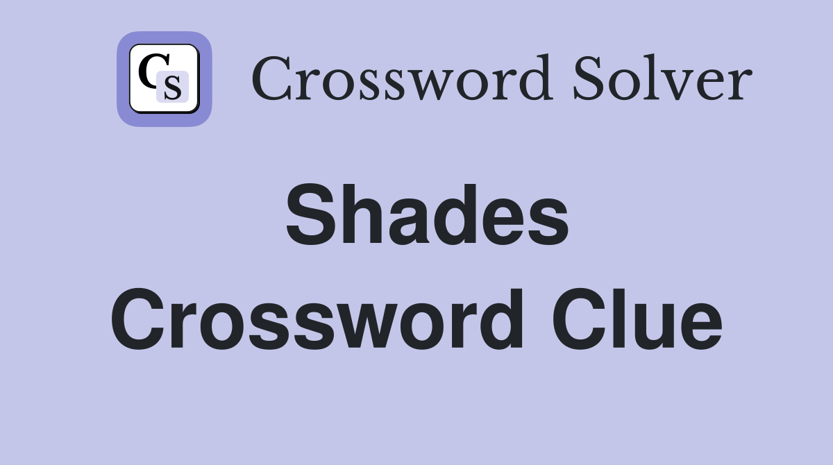 Shades Crossword Clue Answers Crossword Solver