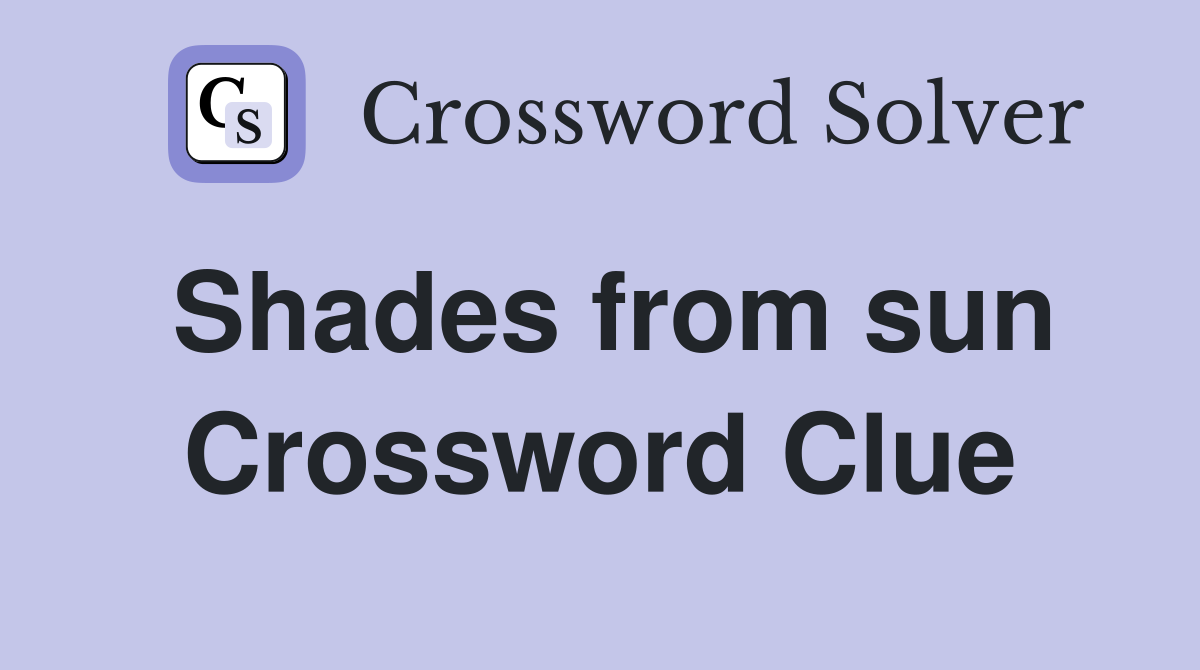 Shades from sun Crossword Clue
