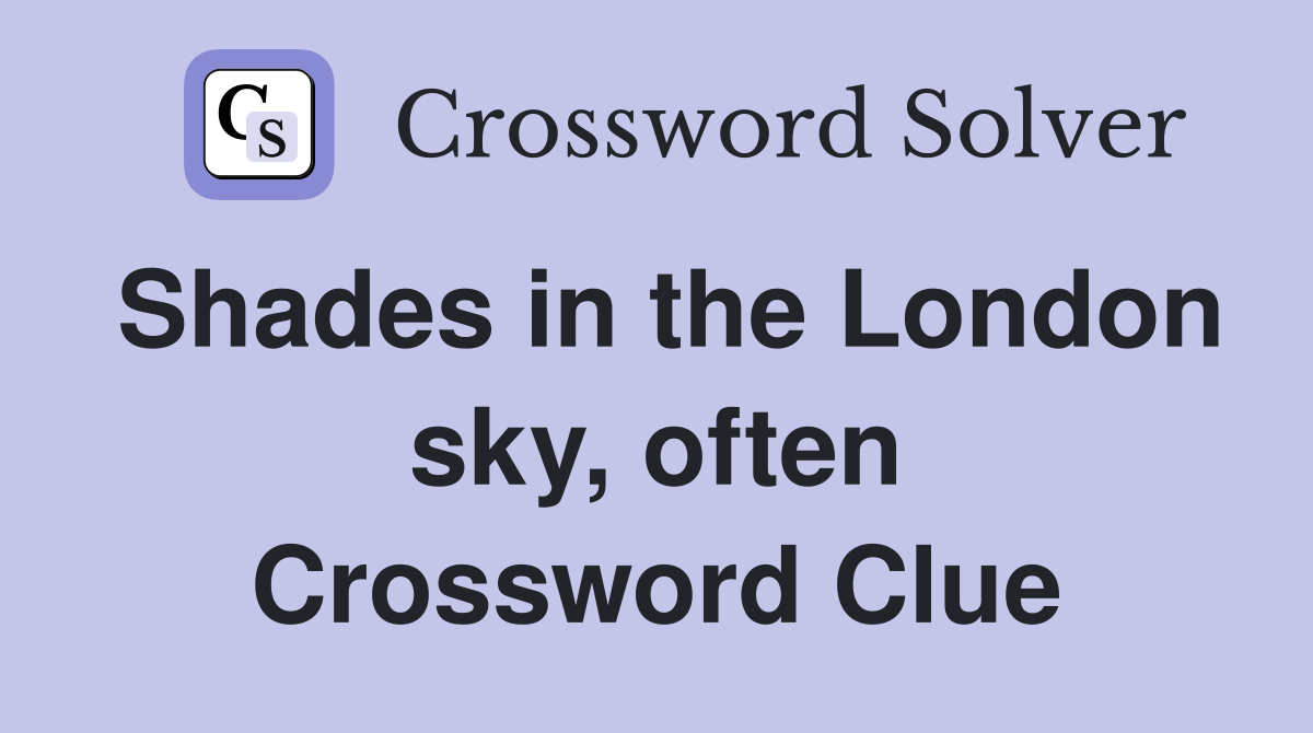 Shades in the London sky, often Crossword Clue