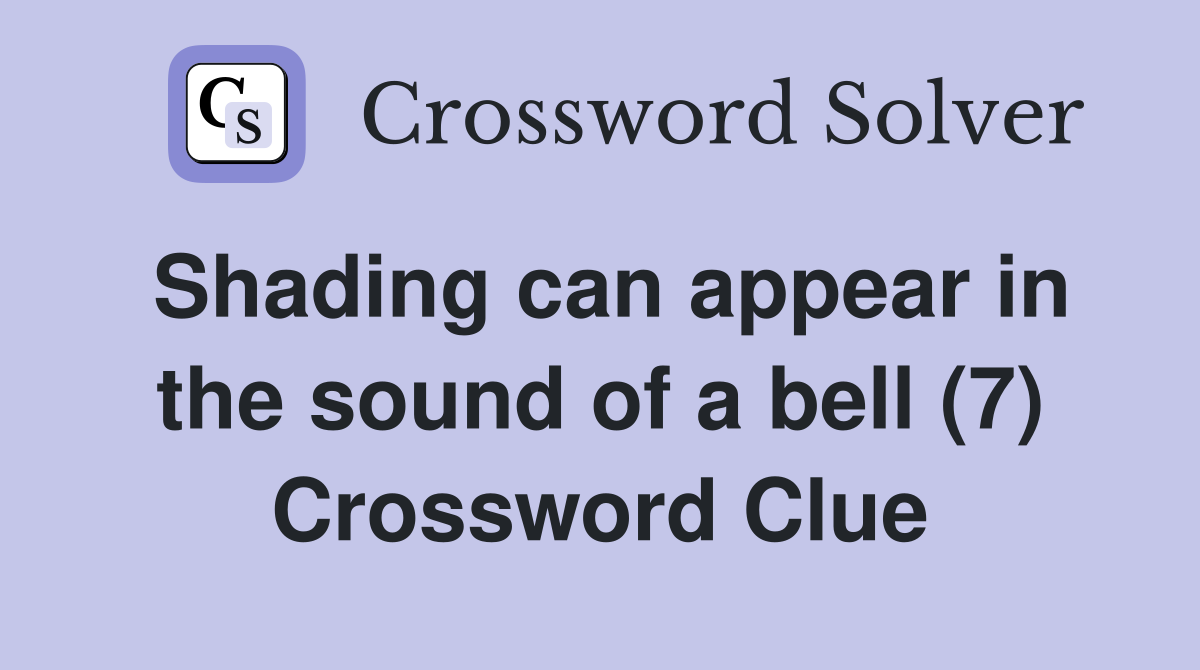 Shading can appear in the sound of a bell (7) Crossword Clue