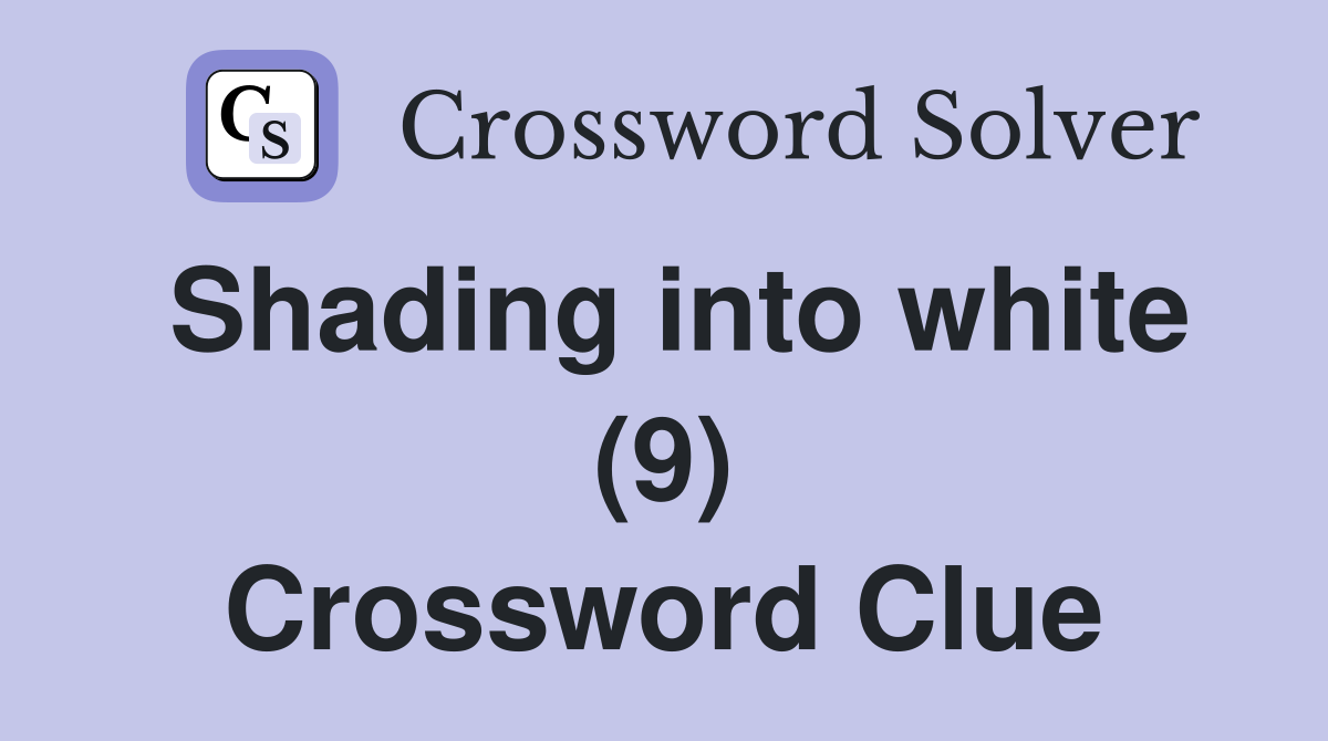 Shading into white (9) Crossword Clue