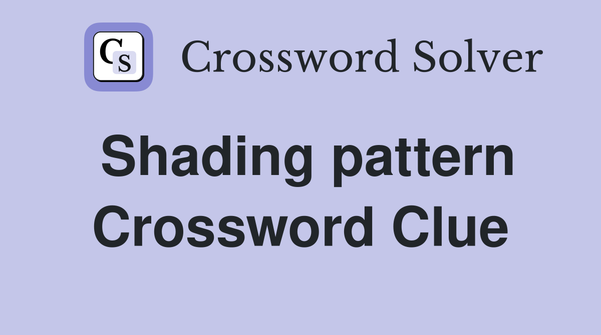 Shading pattern Crossword Clue