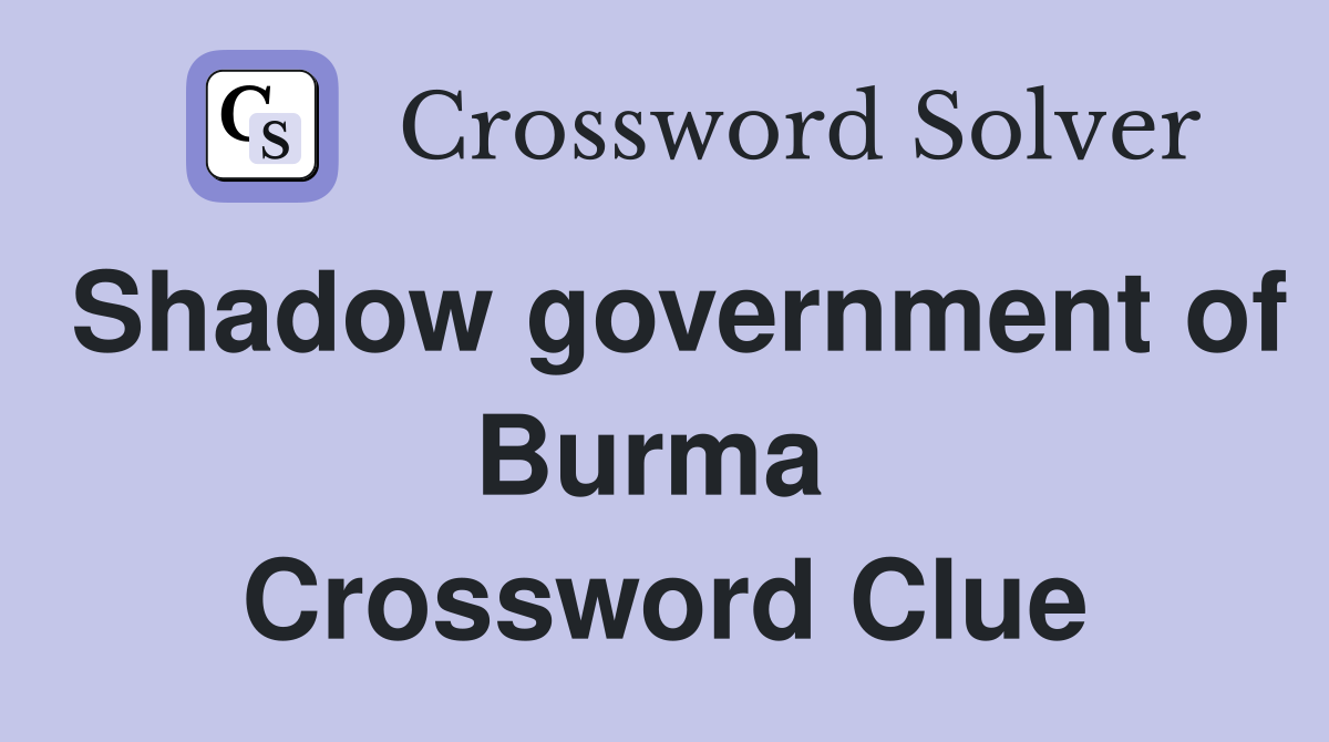 Shadow government of Burma  Crossword Clue