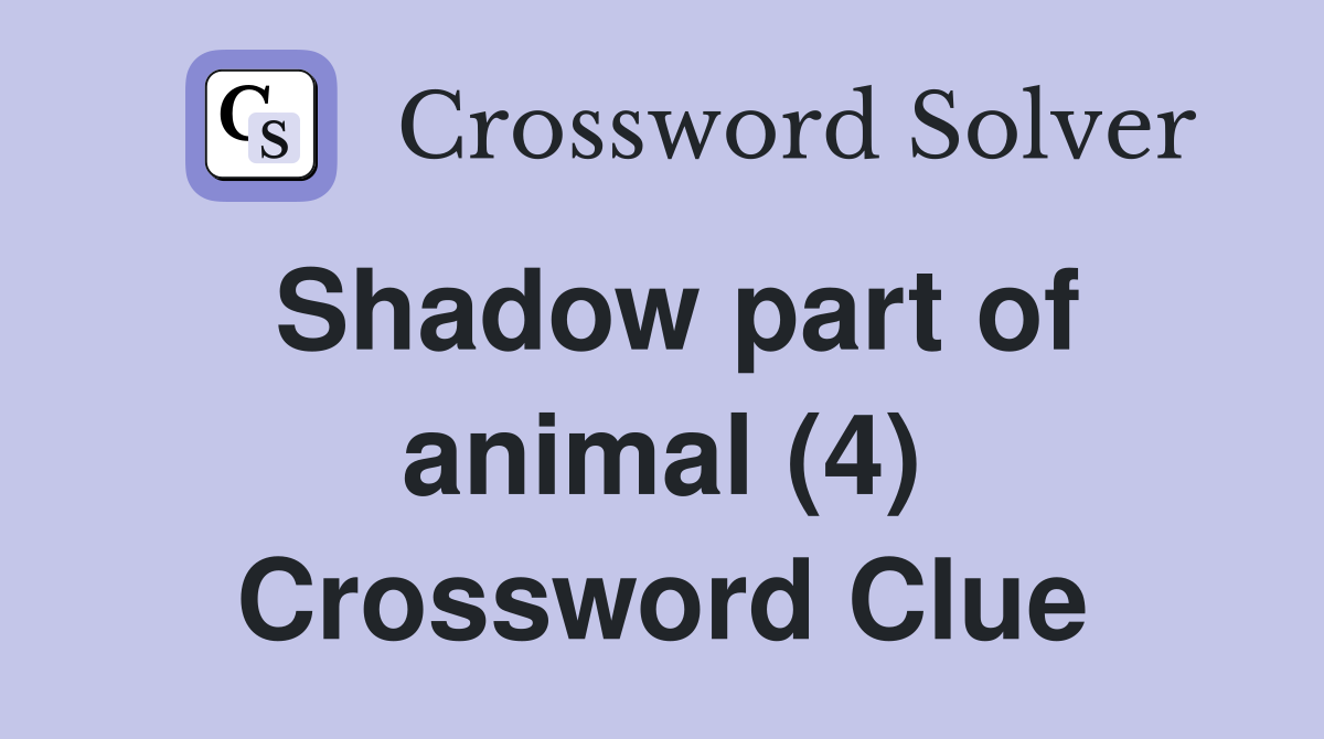 Shadow part of animal (4) Crossword Clue
