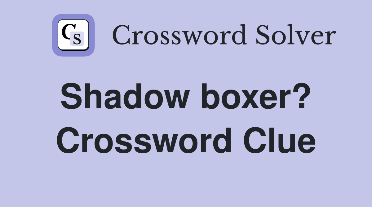 Shadow boxer?  Crossword Clue