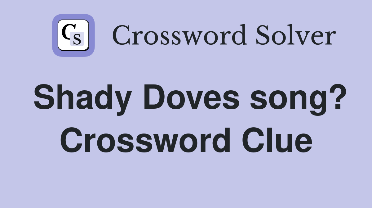 Shady Doves song? Crossword Clue