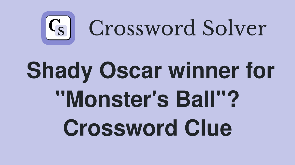 Shady Oscar winner for "Monster's Ball"? Crossword Clue
