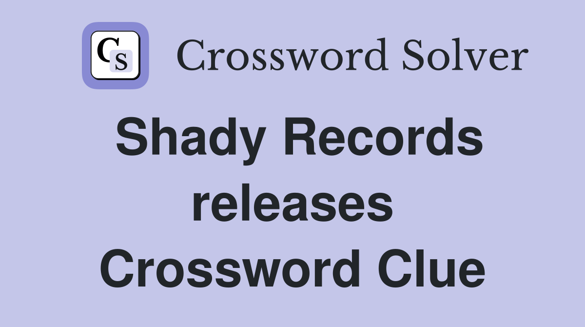 Shady Records releases Crossword Clue
