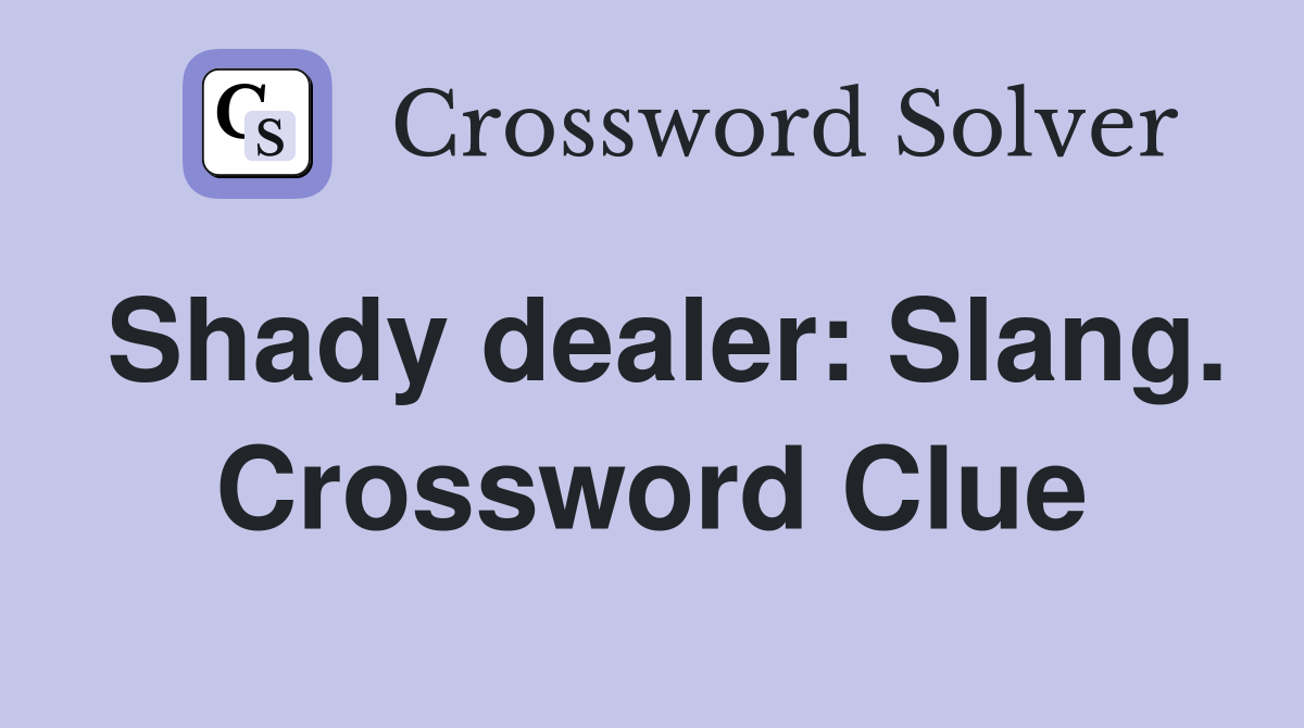 Shady dealer: Slang. Crossword Clue