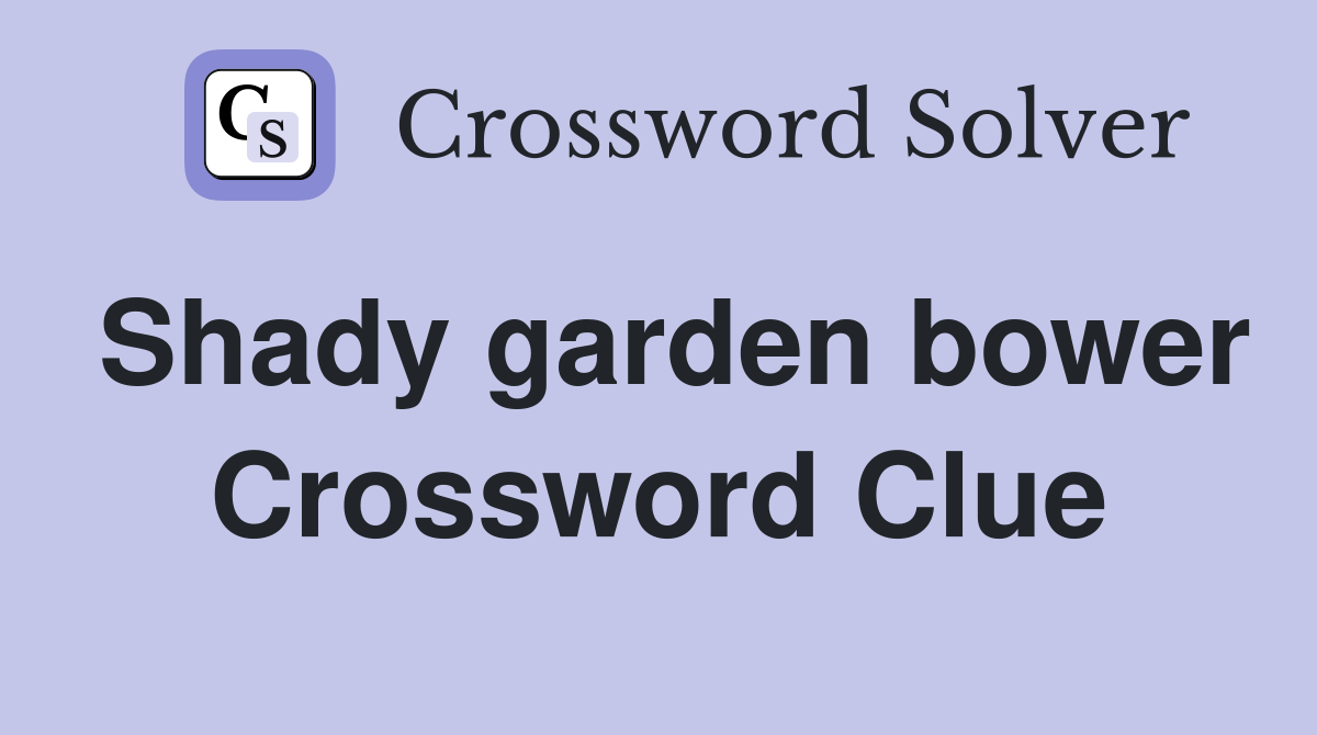 Shady garden bower Crossword Clue