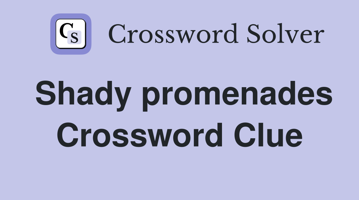 Shady promenades Crossword Clue