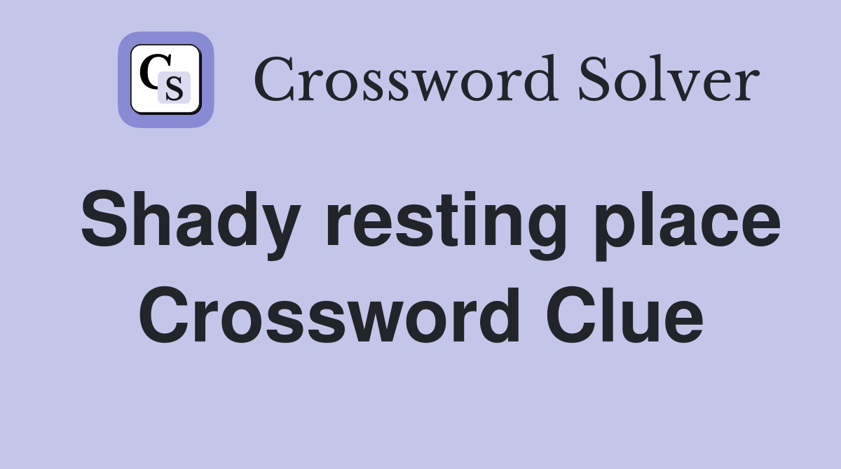 Shady resting place Crossword Clue