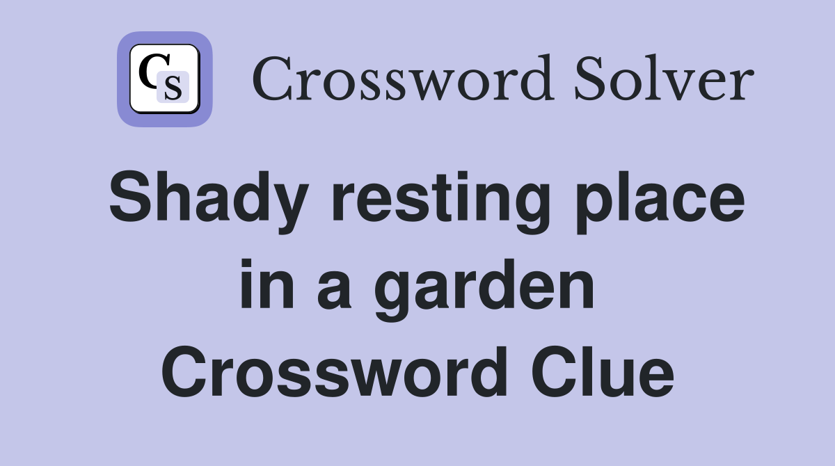 Shady resting place in a garden Crossword Clue