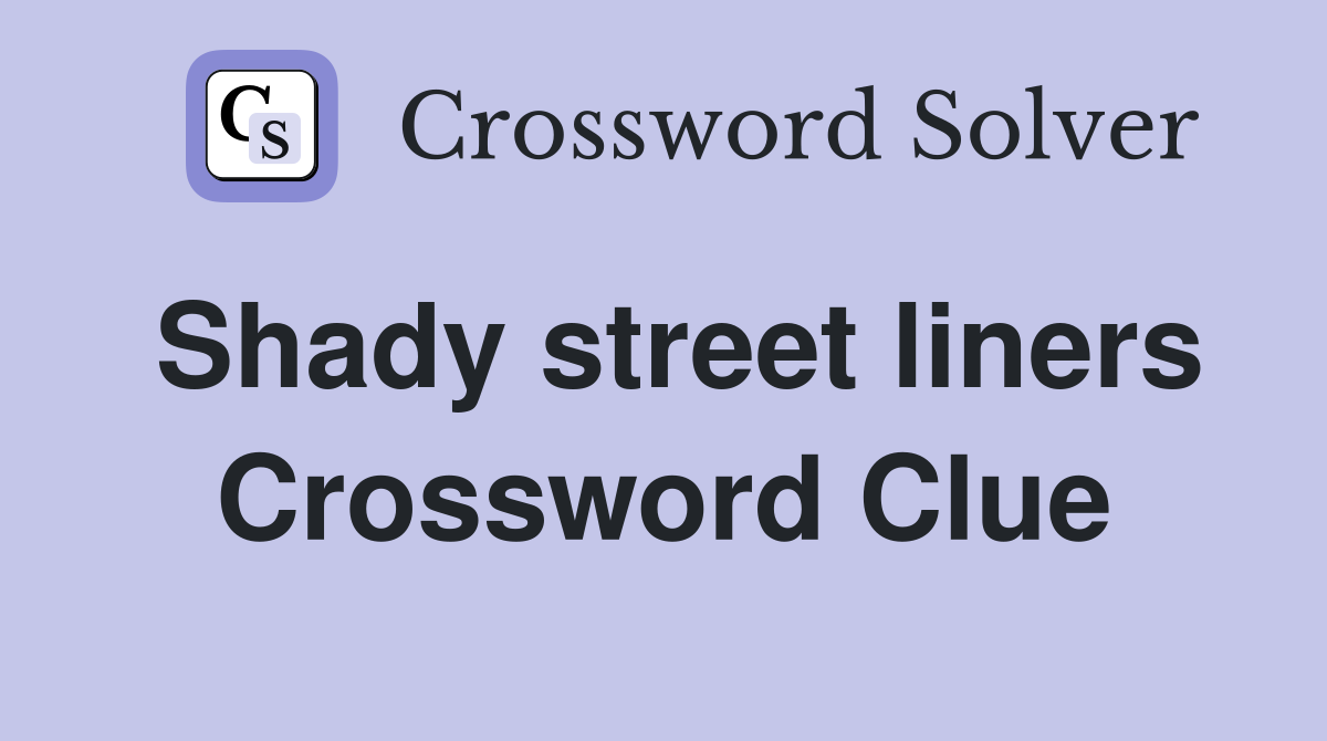 Shady street liners Crossword Clue