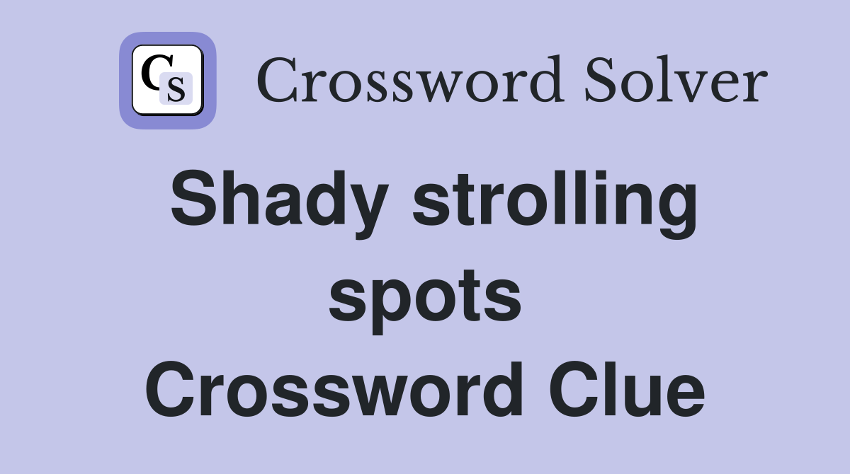 Shady strolling spots Crossword Clue