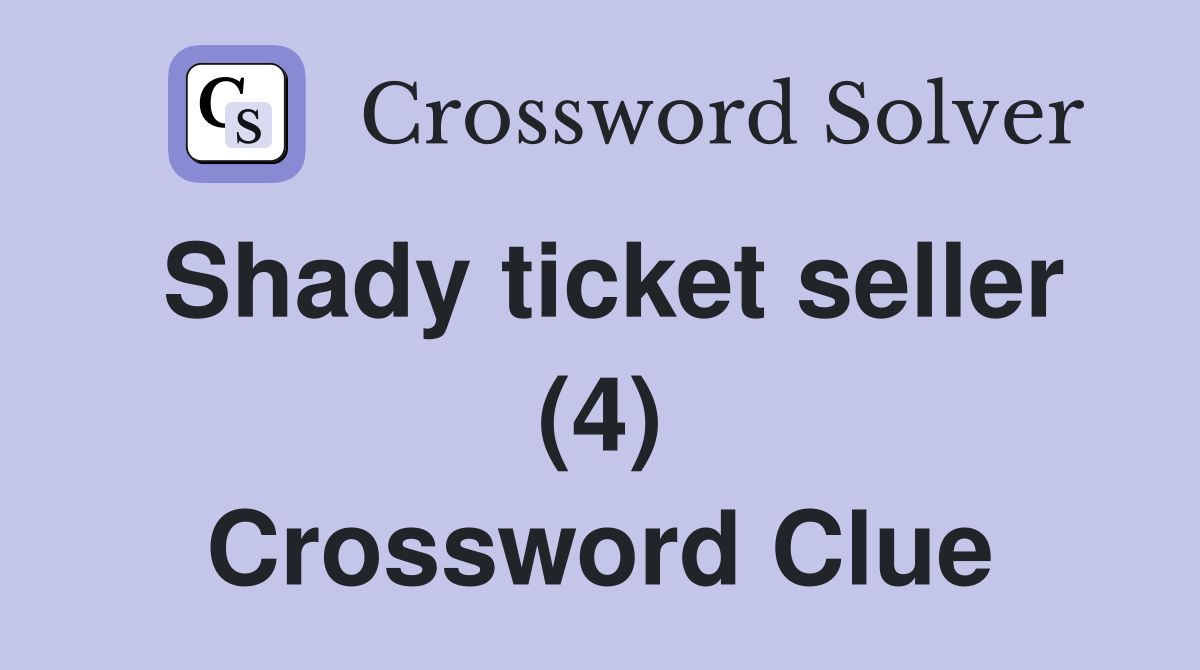 Shady ticket seller (4) Crossword Clue