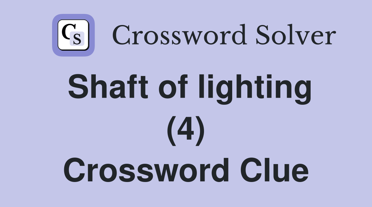 Shaft of lighting (4) Crossword Clue