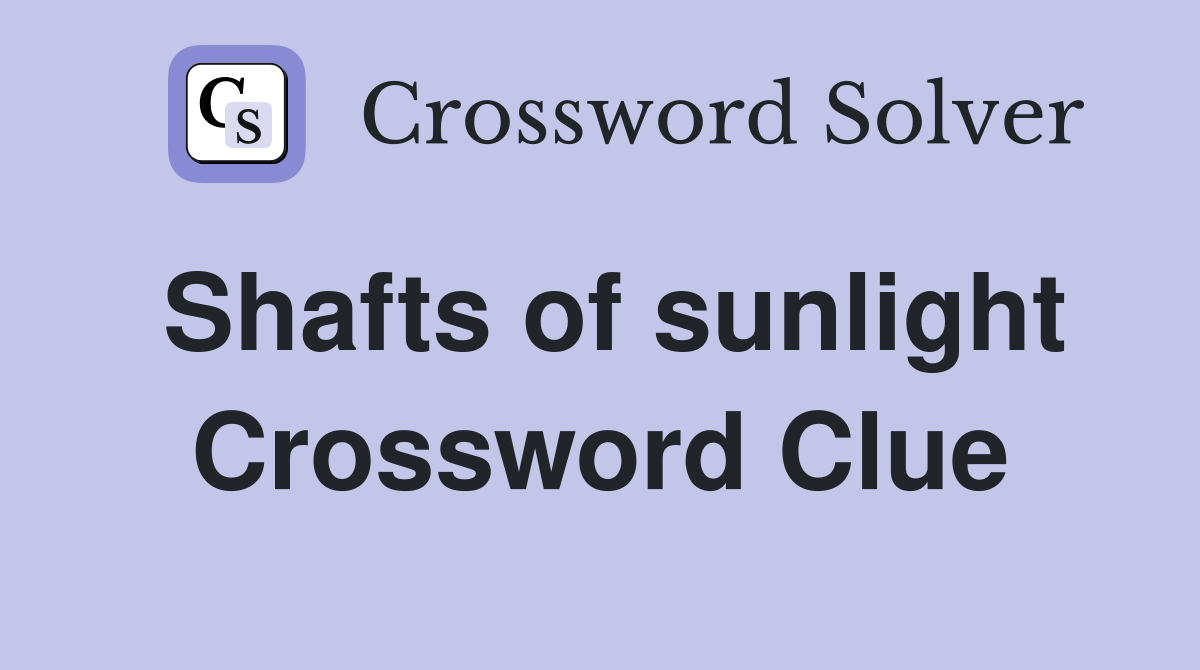 Shafts of sunlight Crossword Clue