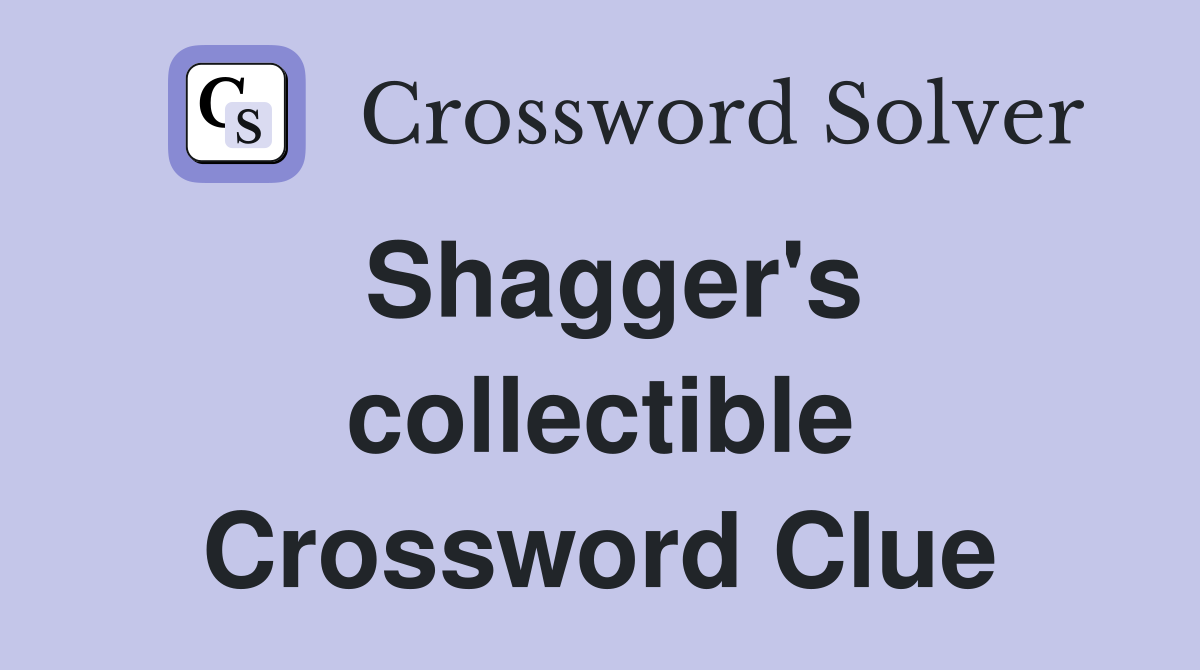 Shagger's collectible Crossword Clue