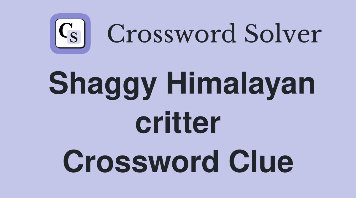 Shaggy Himalayan critter Crossword Clue
