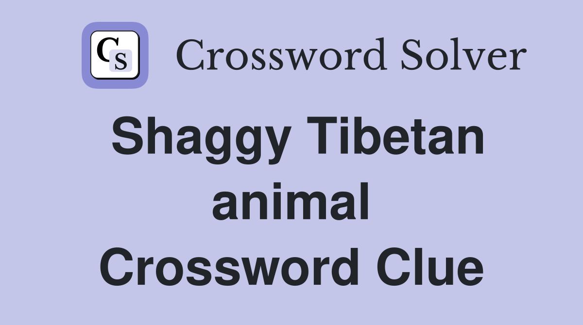 Shaggy Tibetan animal Crossword Clue