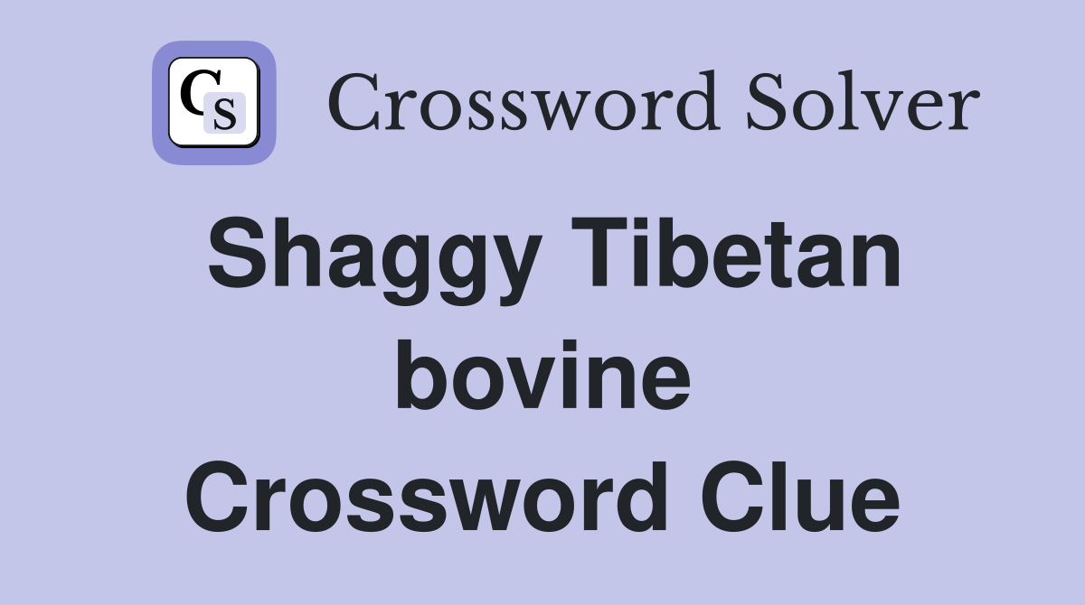 Shaggy Tibetan bovine Crossword Clue
