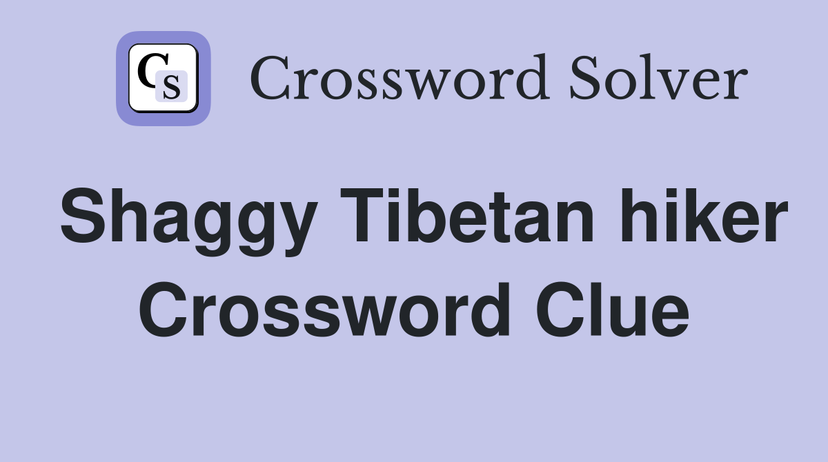 Shaggy Tibetan hiker Crossword Clue