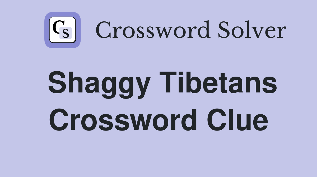 Shaggy Tibetans Crossword Clue