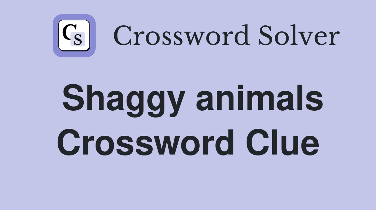 Shaggy animals Crossword Clue