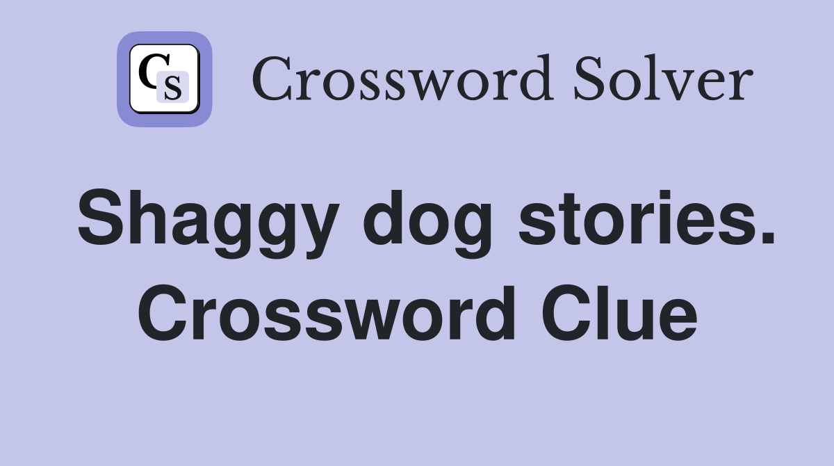 Shaggy dog stories. Crossword Clue