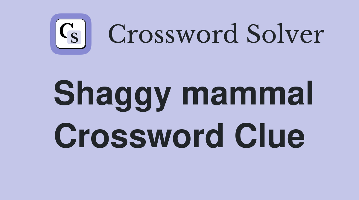Shaggy mammal Crossword Clue