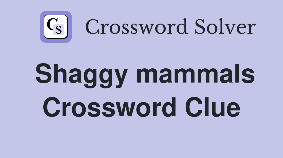 Shaggy mammals Crossword Clue