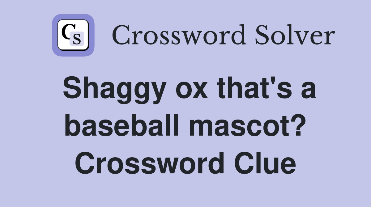 Shaggy ox that's a baseball mascot? Crossword Clue