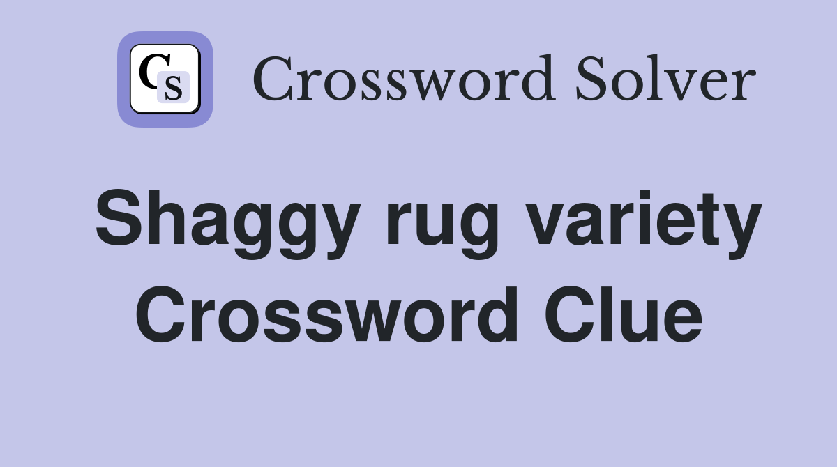 Shaggy rug variety Crossword Clue