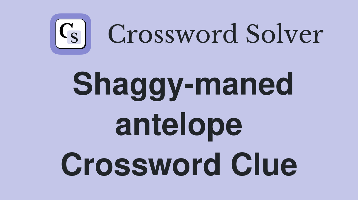 Shaggy-maned antelope Crossword Clue