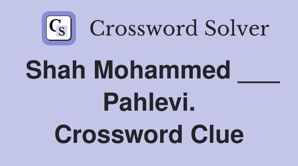 Shah Mohammed ___ Pahlevi. Crossword Clue