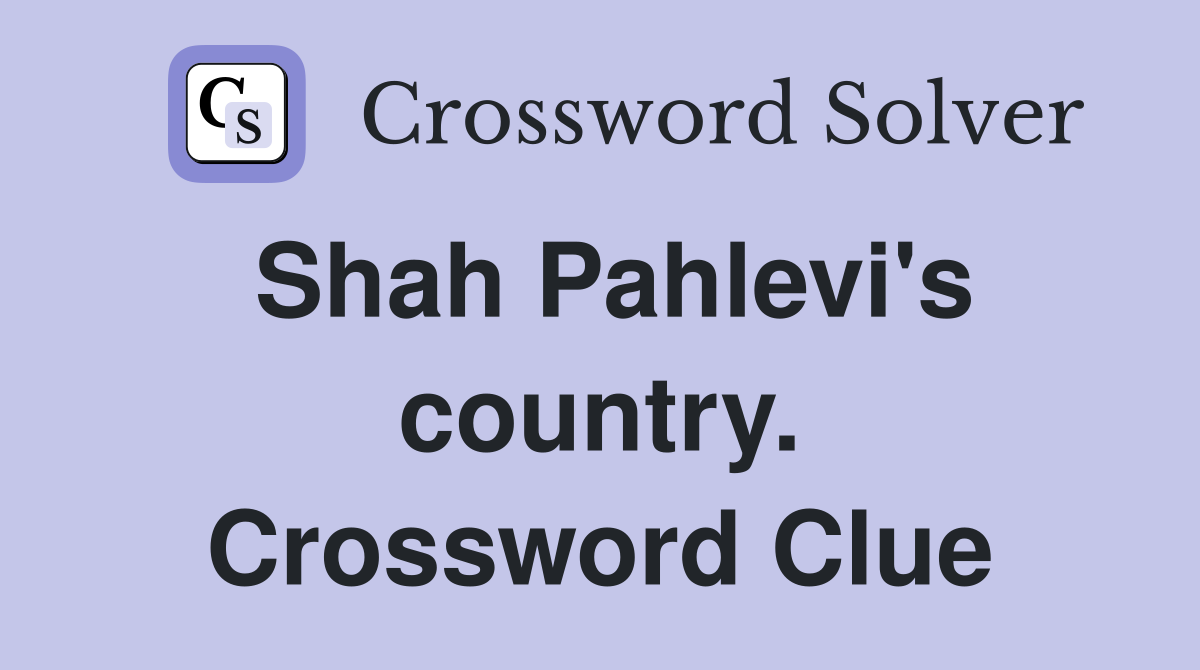 Shah Pahlevi's country. Crossword Clue