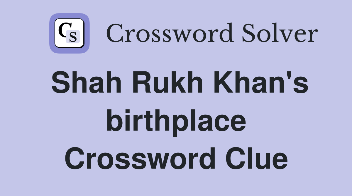Shah Rukh Khan's birthplace Crossword Clue