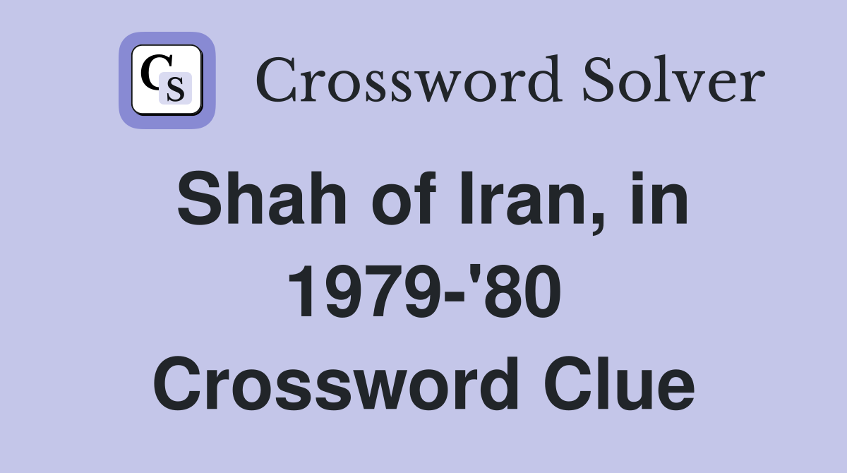 Shah of Iran, in 1979-'80 Crossword Clue