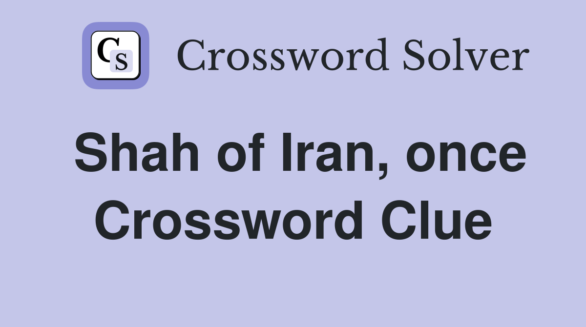 Shah of Iran, once Crossword Clue