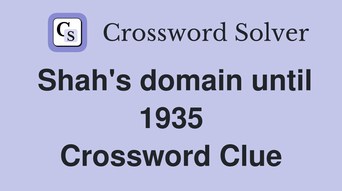 Shah's domain until 1935 Crossword Clue