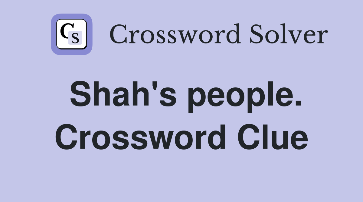 Shah's people. Crossword Clue