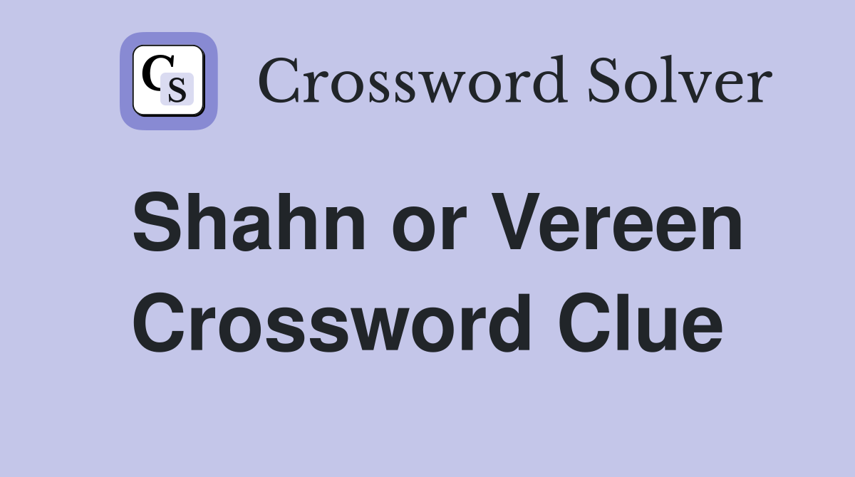 Shahn or Vereen Crossword Clue