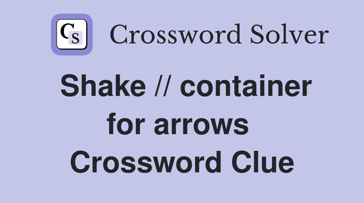 Shake // container for arrows  Crossword Clue