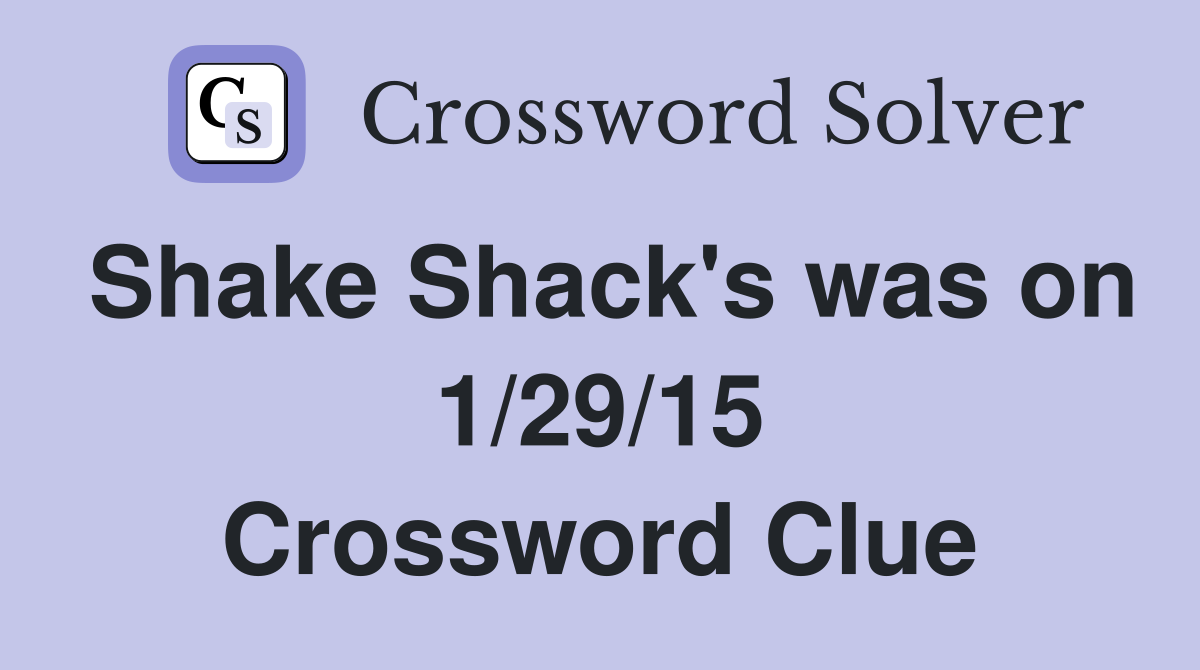 Shake Shack's was on 1/29/15 Crossword Clue