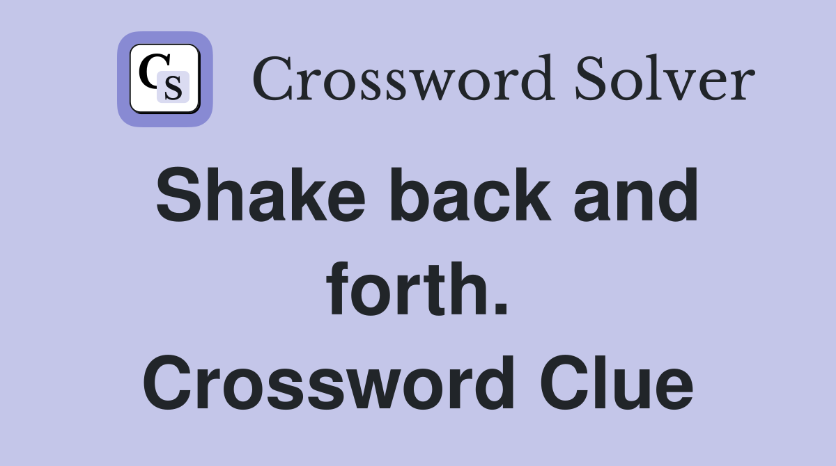 Shake back and forth. Crossword Clue
